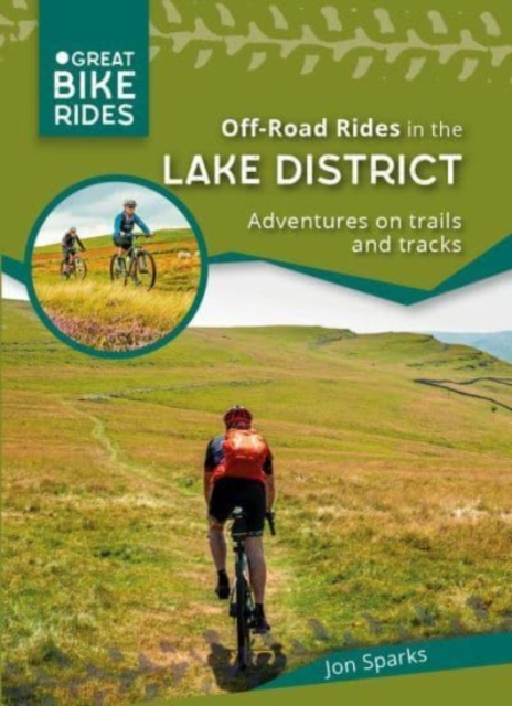 Off - Road Rides in the Lake District : Adventures on trails and tracks