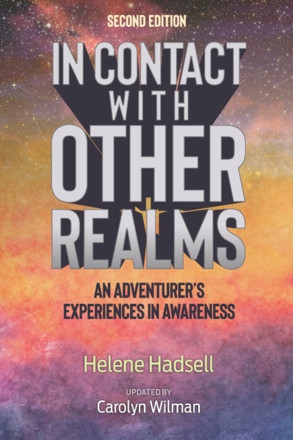 In Contact With Other Realms : An Adventurer's Experiences in Awareness