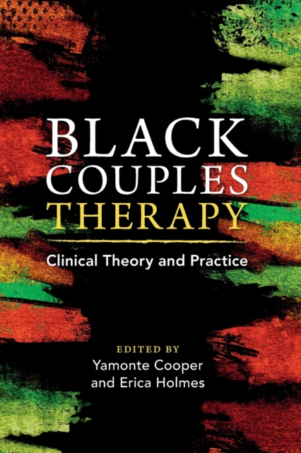 Black Couples Therapy : Clinical Theory and Practice