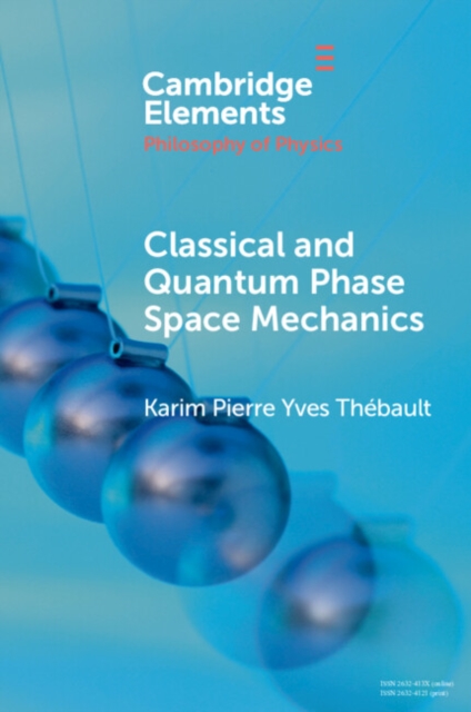 Classical and Quantum Phase Space Mechanics: Karim Pierre Yves ...