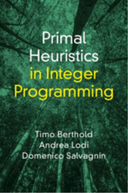 Primal Heuristics in Integer Programming: Timo (FICO) Berthold ...