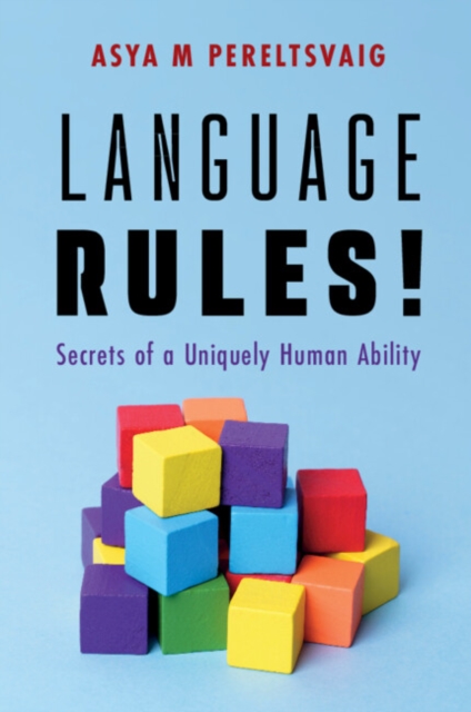 Language Rules! : Secrets of a Uniquely Human Ability: Asya M ...