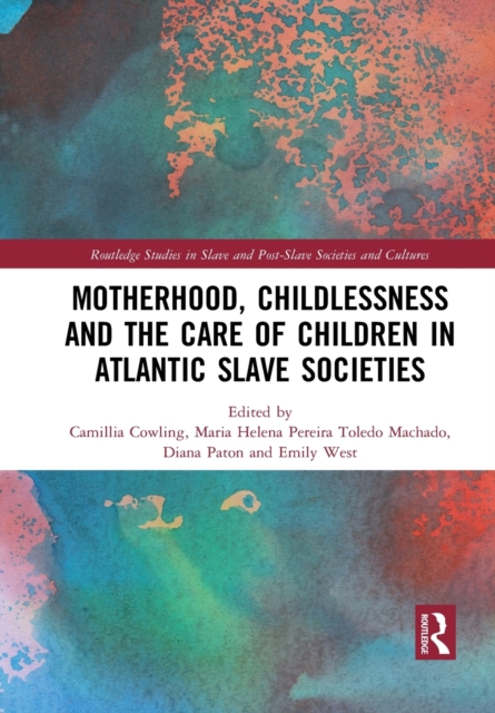 Motherhood, Childlessness and the Care of Children in Atlantic Slave ...
