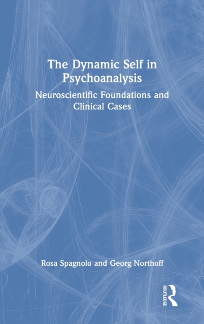 The Dynamic Self in Psychoanalysis : Neuroscientific Foundations and ...