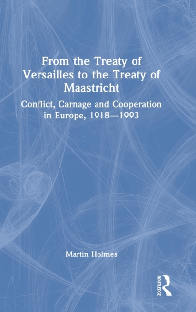 From the Treaty of Versailles to the Treaty of Maastricht : Conflict ...