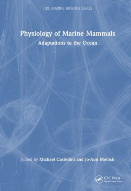 Physiology of Marine Mammals : Adaptations to the Ocean ...
