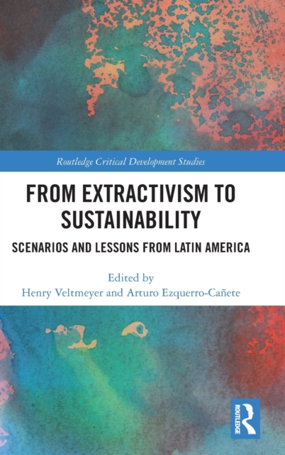 From Extractivism to Sustainability : Scenarios and Lessons from Latin ...