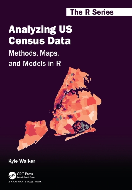 Analyzing US Census Data : Methods, Maps, and Models in R: Kyle Walker ...