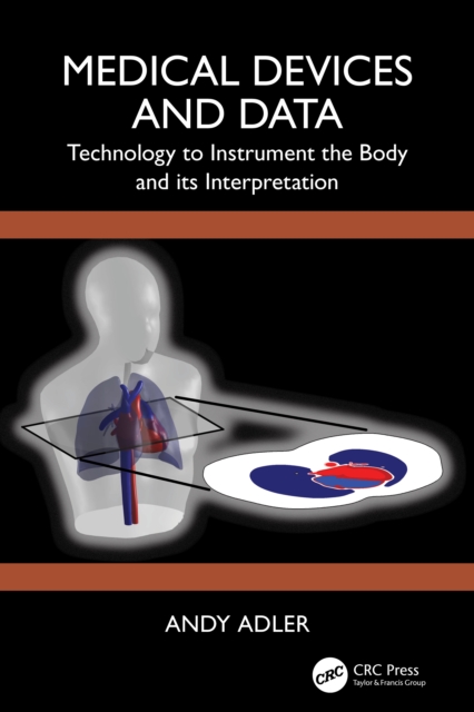 Medical Devices and Data : Technology to Instrument the Body and its Interpretation