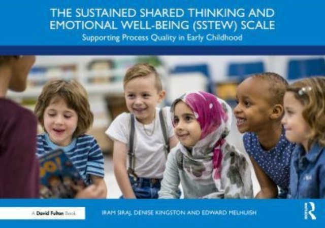 The Sustained Shared Thinking and Emotional Well-being (SSTEW) Scale : Supporting Process Quality in Early Childhood