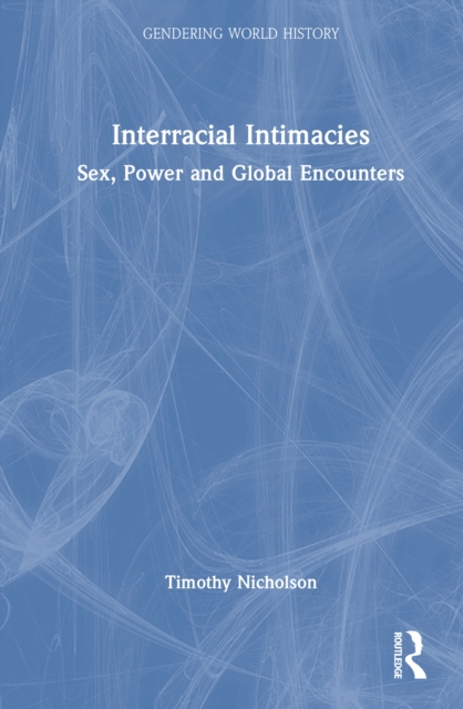 Interracial Intimacies : Sex, Power and Global Encounters