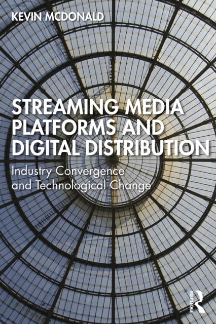 Streaming Media Platforms and Digital Distribution : Industry Convergence and Technological Change