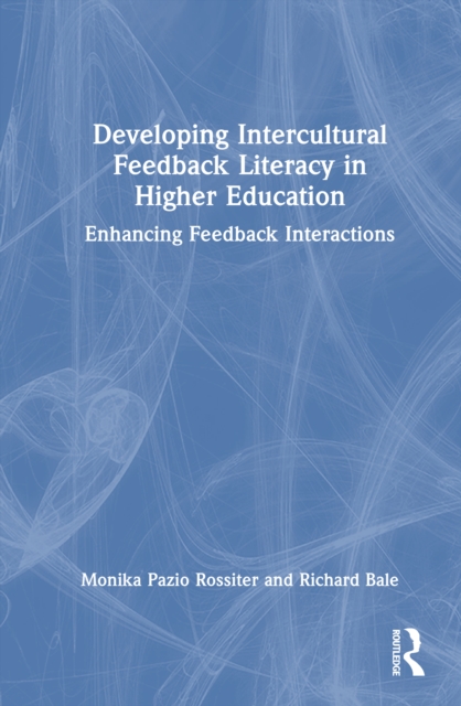 Developing Intercultural Feedback Literacy in Higher Education : Enhancing Feedback Interactions