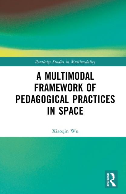 A Multimodal Framework of Pedagogical Practices in Space