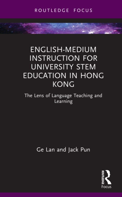 English-medium Instruction for University STEM Education in Hong Kong : The Lens of Language Teaching and Learning