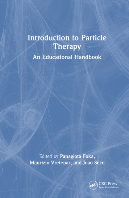 Introduction to Particle Therapy : An Educational Handbook