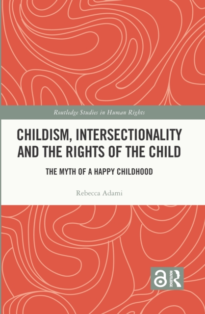 Childism, Intersectionality and the Rights of the Child : The Myth of a ...