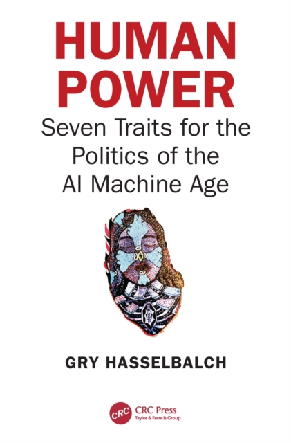 Human Power : Seven Traits for the Politics of the AI Machine Age