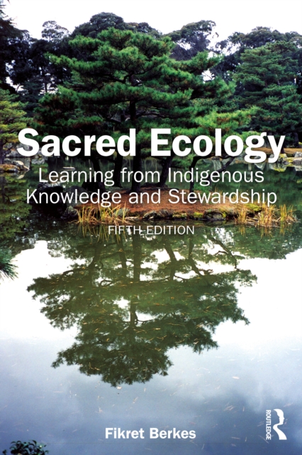 Sacred Ecology : Learning from Indigenous Knowledge and Stewardship ...