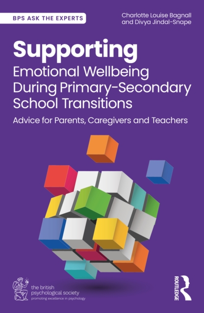 Taylor & Francis Ltd Supporting Emotional Wellbeing During Primary-Secondary School Transitions : Advice For Parents, Caregivers And Teachers