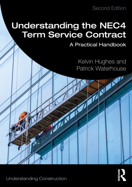 Understanding the NEC4 Term Service Contract : A Practical Handbook ...