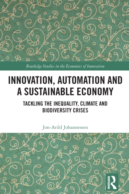 Innovation, Automation and a Sustainable Economy : Tackling the Inequality, Climate and Biodiversity Crises