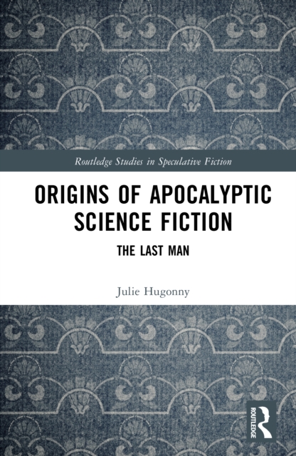 Origins of Apocalyptic Science Fiction : The Last Man