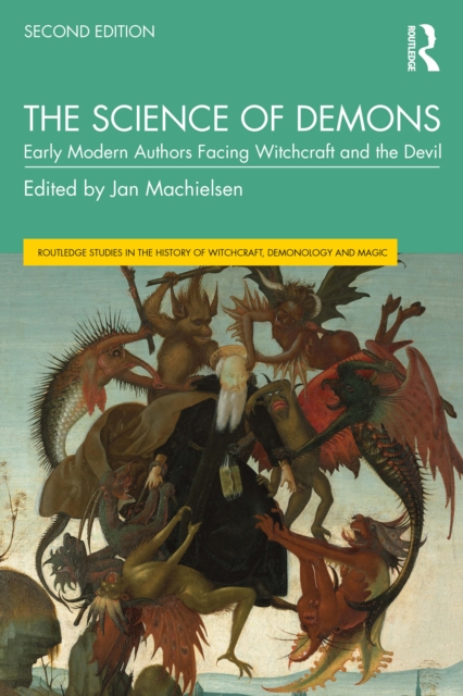 The Science of Demons : Early Modern Authors Facing Witchcraft and the Devil