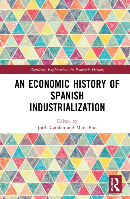 An Economic History of Spanish Industrialization