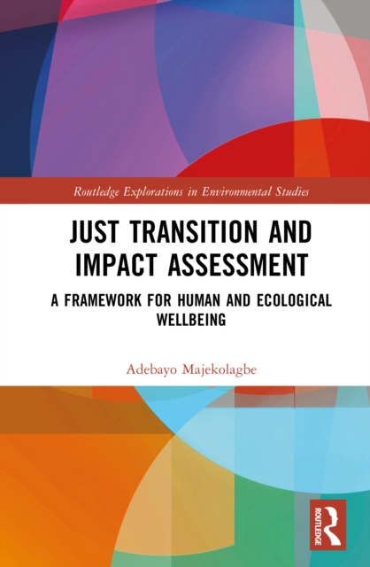 Just Transition and Impact Assessment : A Framework for Human and Ecological Wellbeing