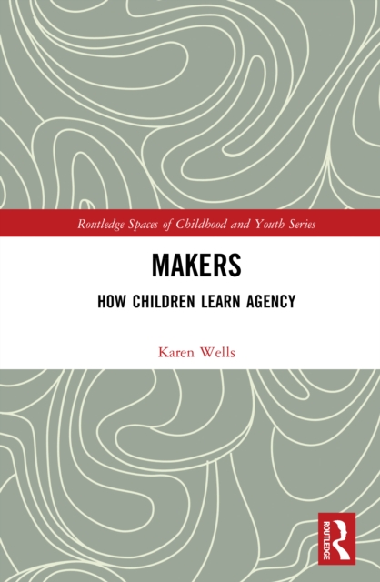 Makers : How Children Learn Agency