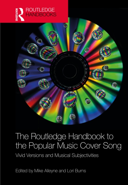 The Routledge Handbook to the Popular Music Cover Song : Vivid Versions ...