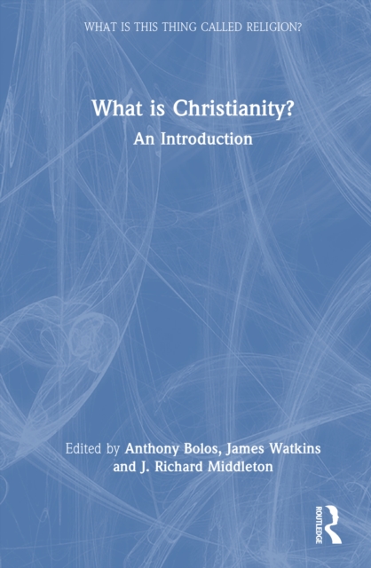 What is Christianity? : An Introduction