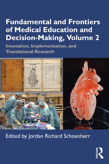 Fundamental and Frontiers of Medical Education and Decision-Making, Volume 2 : Innovation, Implementation, and Translational Research