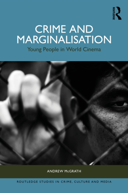 Crime and Marginalisation : Young People in World Cinema