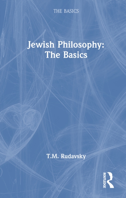 Jewish Philosophy: The Basics: T.M. (The Ohio State University, USA ...