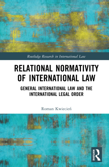 Relational Normativity of International Law : General International Law and the International Legal Order