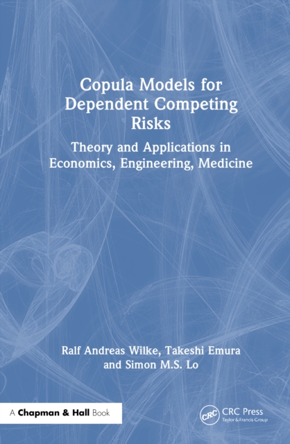 Copula Models for Dependent Competing Risks : Theory and Applications ...