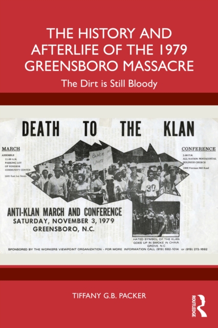 The History and Afterlife of the 1979 Greensboro Massacre : The Dirt is Still Bloody