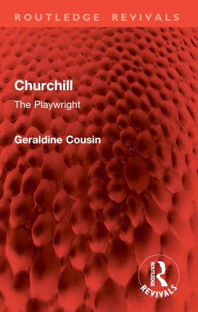Churchill : The Playwright: Geraldine Cousin: 9781032860312: TGJones