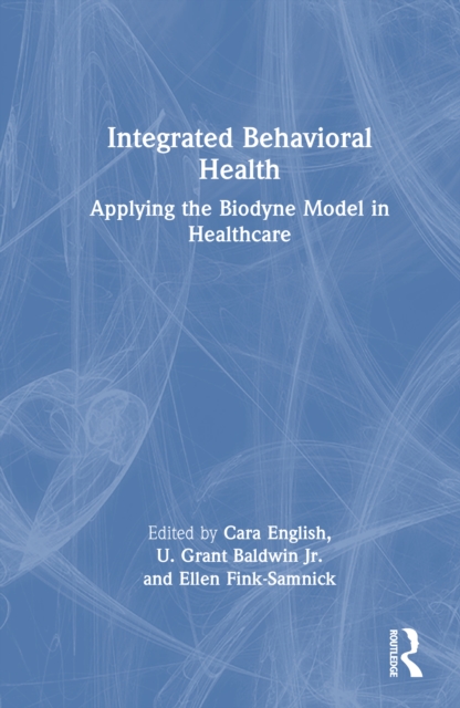 Integrated Behavioral Health : Applying the Biodyne Model in Healthcare