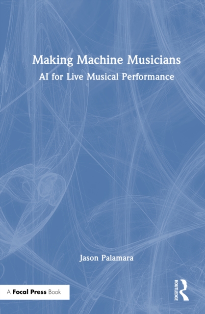 Making Machine Musicians : AI for Live Musical Performance