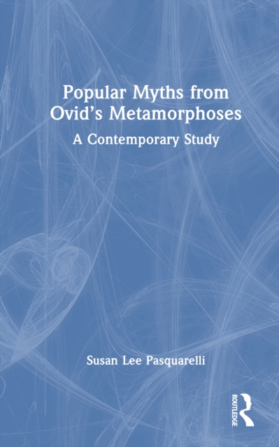 Popular Myths from Ovid’s Metamorphoses : A Contemporary Study