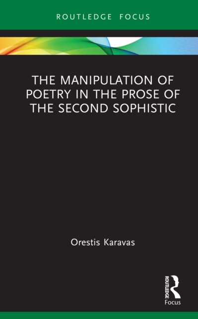 The Manipulation of Poetry in the Prose of the Second Sophistic
