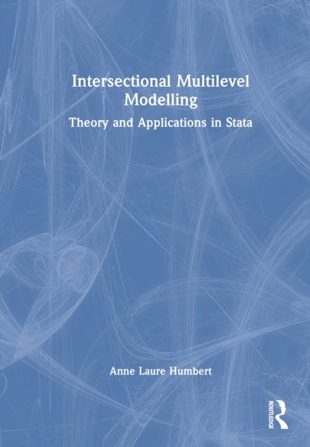 Multi Level Intersectionality Theory Intersectional Multilevel Modelling : Theory and Applications in Stata ...