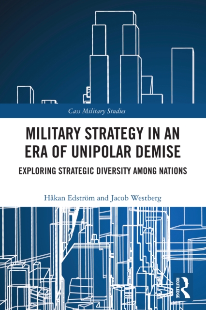 Softback Strategy Guide Military Strategy in an Era of Unipolar Demise : Exploring Strategic ...