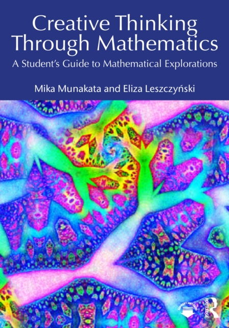 Creative Thinking Through Mathematics : A Student's Guide to ...