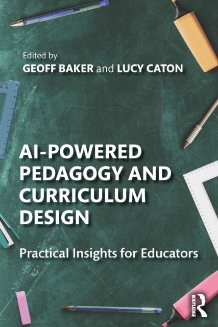 AI-Powered Pedagogy and Curriculum Design : Practical Insights for Educators