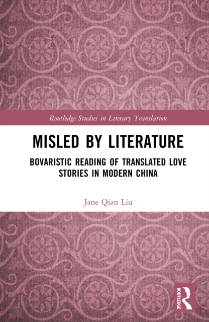 Misled by Literature : Bovaristic Reading of Translated Love Stories in Modern China