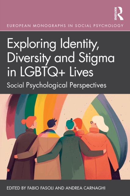 Exploring Identity, Diversity and Stigma in LGBTQ+ Lives : Social Psychological Perspectives